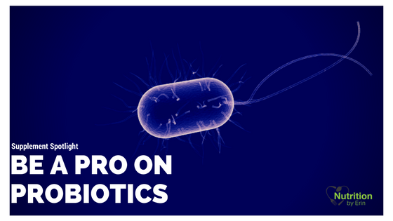 Be a pro on probiotics
