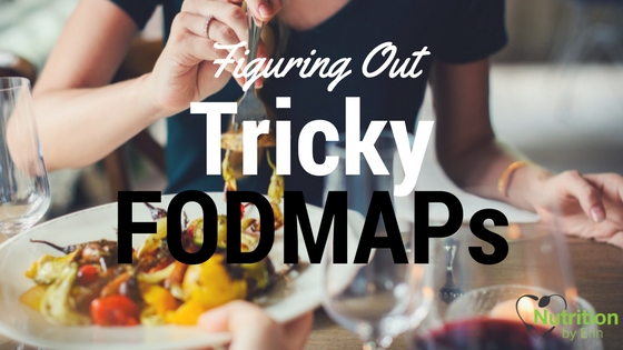 Figuring Out Tricky FODMAP Foods